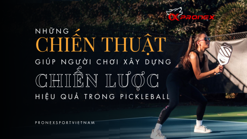 Những Chiến Thuật Giúp Người Chơi Xây Dựng Chiến Lược Hiệu Quả Trong Pickleball